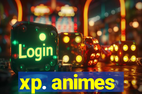 xp. animes